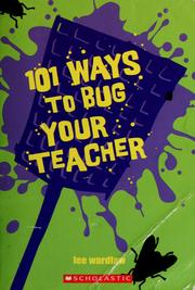 101 ways to bug your teacher by Lee Wardlaw