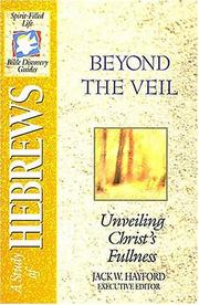 Cover of: Beyond the veil: unveiling Christ's fullness : a study of Hebrews