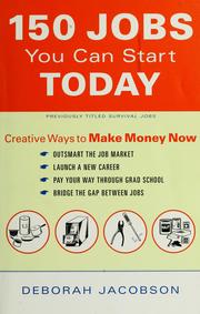 Cover of: 150 jobs you can start today: creative ways to make money now