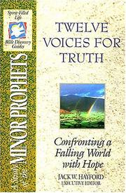 Cover of: Twelve voices for truth: confronting a falling world with hope : a study of the minor prophets