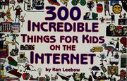 Cover of: 300 incredible things for kids on the internet