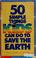 Cover of: 50 simple things kids can do to save the earth