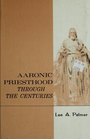 Cover of: Aaronic priesthood through the centuries by Lee A. Palmer