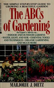 Cover of: The ABCs of gardening--outdoor and indoor by Marjorie J. Dietz