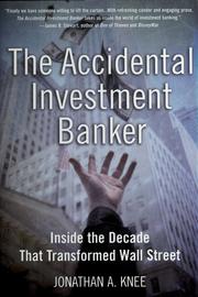 Cover of: The accidental investment banker by Jonathan A. Knee