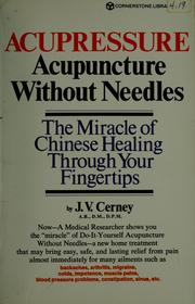 Cover of: Acupressure: acupuncture without needles : the miracle of Chinese healing through your fingertips