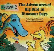 Cover of: The adventures of Big Bird in dinosaur days: featuring Jim Henson's Sesame Street Muppets