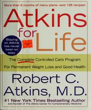 Cover of: Atkins for life: the complete controlled carb program for permanent weight loss and good health
