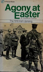 Agony at Easter the 1916 Irish Uprising by Thomas M. Coffey