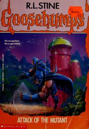 Goosebumps - Attack of the Mutant by R. L. Stine