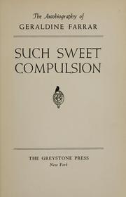 Cover of: The autobiography of Geraldine Farrar: Such sweet compulsion.