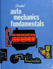 Cover of: Auto mechanics fundamentals: how and why of the design, construction and operations of automotive units