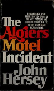 Cover of: The Algiers motel incident: a [dramatic act-by-act, reconstruction of one of the most profound and shocking episodes in the history of American race relations]
