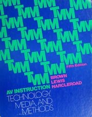 AV instruction--technology, media, and methods by Brown, James W.