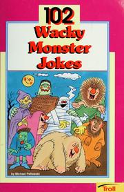 Cover of: 102 wacky monster jokes by Michael J. Pellowski
