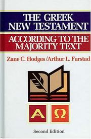 Cover of: The Greek New Testament according to the Majority Text by edited by Zane C. Hodges, Arthur L. Farstad ; consulting editors, Jakob van Bruggen ... [et al.].