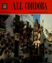 Cover of: All Cordoba by Text, photographs, lay-out and reproduction, entirely designed and created by the Technical Department of Editorial Esardo de Oro, S.A.