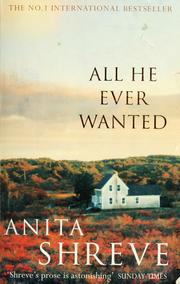 Cover of: All he ever wanted by Anita Shreve