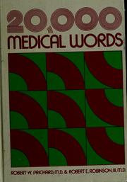 Cover of: 20,000 medical words by Prichard, Robert W., Robert W. Prichard, Robert E. Robinson, Prichard, Robert W.