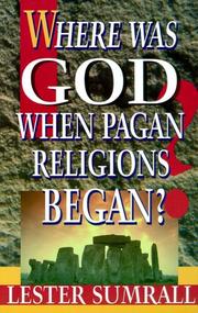 Cover of: Where Was God When Pagan Religions Began? by Lester Frank Sumrall, Lester Frank Sumrall