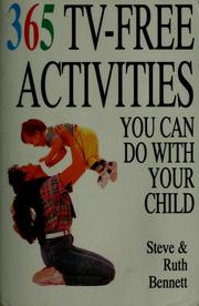 Cover of: 365 Tv-Free Activities You Can Do With Your Child by Steve Bennett, Ruth Bennett