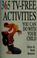 Cover of: 365 Tv-Free Activities You Can Do With Your Child
