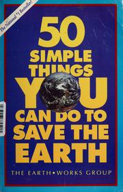 Cover of: 50 simple things you can do to save the earth by Earth Works Group (U.S.)