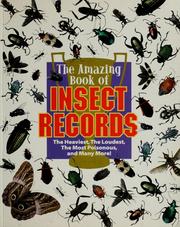 Cover of: The amazing book of insect records: the heaviest, the loudest, the most poisonous, and many more!