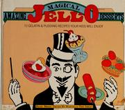 Cover of: Amazing Magical Jell-O Desserts: 72 Gelatin & Pudding Recipes Your Kids Will Enjoy