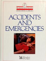 Cover of: Accidents and emergencies by medical editor, Charles B. Clayman.