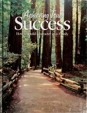 Cover of: Achieving true success: how to build character as a family.