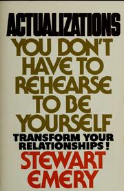 Cover of: Actualizations: you don't have to rehearse to be yourself