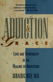 Cover of: Addiction and grace: [love and spirituality in the healing of addictions]