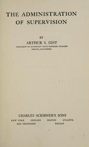 Cover of: The administration of supervision by Arthur s. Gist