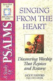 Cover of: Singing from the heart: discovering worship that rejoices and restores : a study of the  Psalms