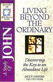 Cover of: Living beyond the ordinary: discovering the keys to an abundant life : a study of John