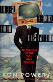 Cover of: The beast, the eunuch, and the glass-eyed child: television in the '80s and beyond