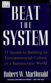 Cover of: Beat the system: 11 secrets to building an entrepreneurial culture in a bureaucratic world