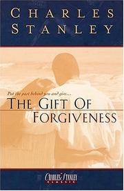 Cover of: The gift of forgiveness by Charles F. Stanley