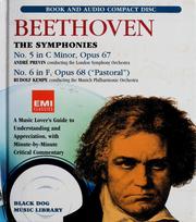 Cover of: Beethoven, the symphonies: Symphony no. 5 in C minor, opus 67, Symphony no. 6 in F, opus 68 ("Pastoral")