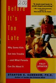 Cover of: Before it's too late: why some kids get into trouble--and what parents can do about it