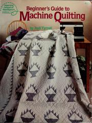 Cover of: Beginner's guide to machine quilting by Judi Tyrrell