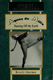 Cover of: Agnes De Mille: dancing off the earth
