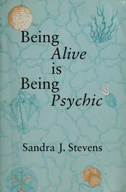 Cover of: Being alive is being psychic