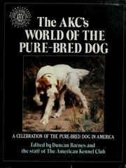 Cover of: The AKC's world of the pure-bred dog by edited by Duncan Barnes and the staff of the American Kennel Club.