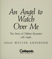 Cover of: An angel to watch over me by Joan Wester Anderson