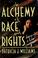Cover of: The alchemy of race and rights