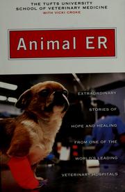 Cover of: Animal ER: extraordinary stories of hope and healing from one of the world's leading veterinary hospitals