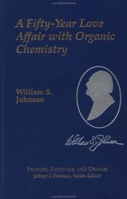Cover of: A fifty-year love affair with organic chemistry by William S. Johnson