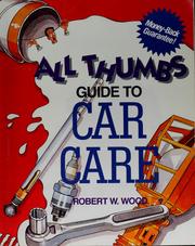 Cover of: All thumbs guide to car care by Wood, Robert W.